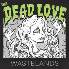 The Dead Love - Wastelands