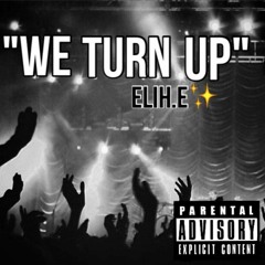 We Turn Up