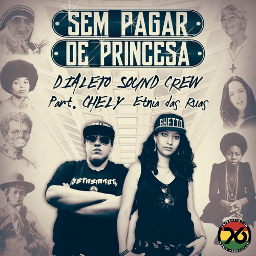 Sem Pagar de Princesa - Dialeto Sound Crew - Part. Chely Etnia das Ruas, Diogo Loko