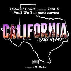 Colonel Loud - California (Feat. Bun B, Paul Wall & Ricco Barrino) (Texas Remix)