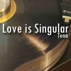 Tena - Love is Singular