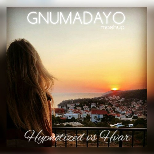 Hypnotized vs Hvar (GNUMADAYO Mashup)