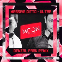 Massive Ditto - Ultra (Denzal Park Remix)