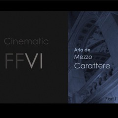 Cinematic FFVI - Aria de Mezzo Carattere Part 1 (Steampunk Remix)