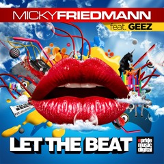 Let The Beat - Micky Friedmann featuring Geez - original mix