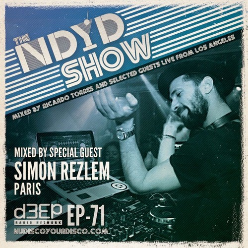 The NDYD Radio Show EP71 - guest mix by SIMON REZLEM - Paris