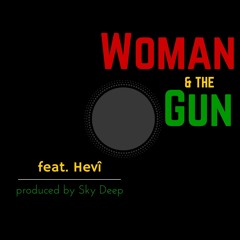 Woman & The Gun ( feat. Hevî )