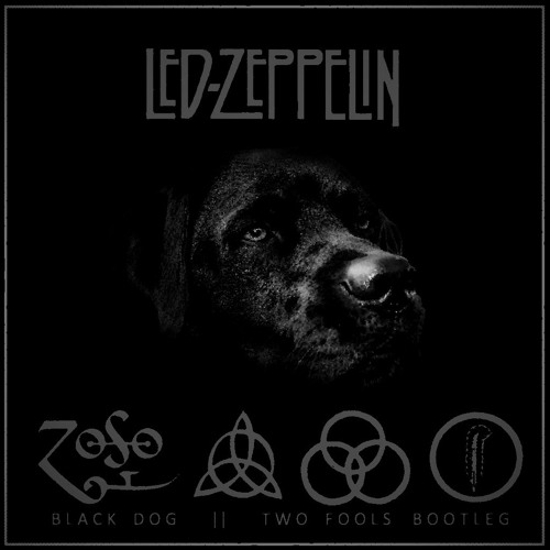 Stream Led Zeppelin - Black Dog (Two Fools Bootleg) by Two Fools Music |  Listen online for free on SoundCloud