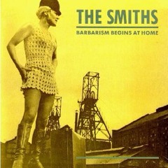 The Smiths - Barbarism Begins At Home [ALP's Inst. Dub Edit]