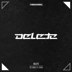 Delete - The World Is Yours