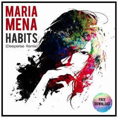 Maria Mena - Habits (Deeperise Remix) Free Download !