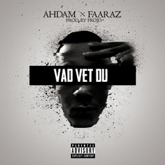 Vad Vet Du ft. Faaraz [Prod. Frojd]