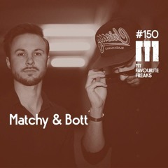 My Favourite Freaks Podcast # 150 Matchy & Bott