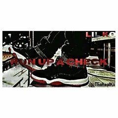 Run Up A Check- Lil K.O.