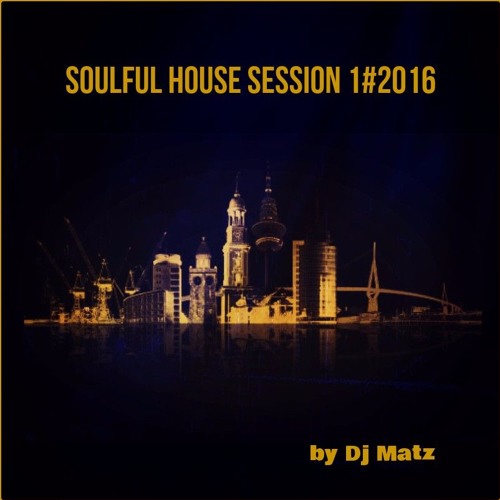 ★Soulful House Session 1#2016 by Dj Matz★