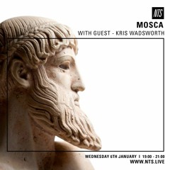 Mosca NTS Live With Kris Wadsworth 06 - 01 - 16