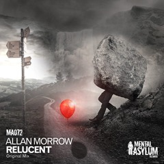 Allan Morrow - Relucent [Mental Asylum Records] ***OUT NOW!***