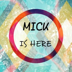 Mick - Is Here (Original Mix)