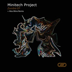 Minitech Project - Zombie Ep (Incl. Alex Mine Remix)