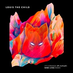 Louis The Child Feat. K.Flay - It's Strange (NINE LIVES Remix) [NEXT WAVE]