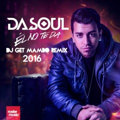 Dasoul - Él No Te Da [Dj Get Mambo Remix 2016] *Free Download*
