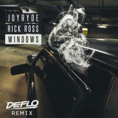 Joyryde Ft. Rick Ross - Windows (Deflo Remix)