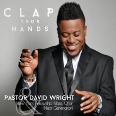 Pastor David Wright & N.Y. Fellowship Mass Choir, Clap Your Hands
