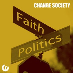 Change Society Presents Faith & Politics: The Kingdom Change Mandate By Dr. Myles Munroe
