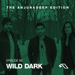 The Anjunadeep Edition 86 With Wild Dark
