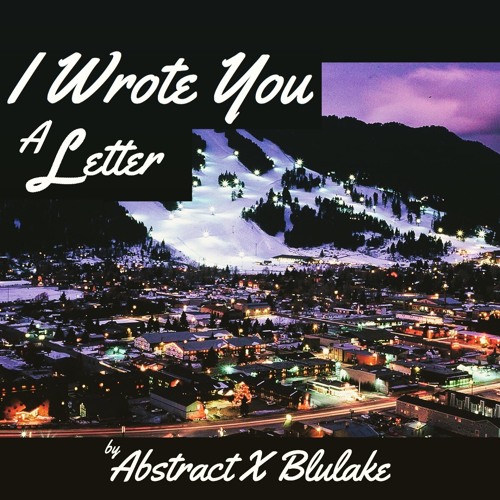 Abstract - I Wrote You A Letter (Prod. by Blulake)