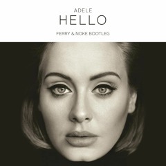 Adele - Hello (Ferry & Noke Bootleg)FREE DOWNLOAD