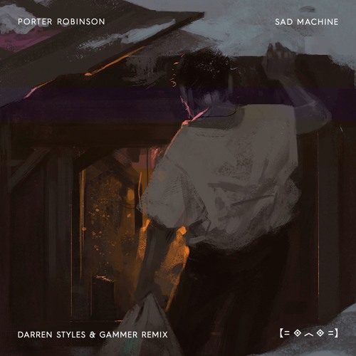 Porter Robinson - Sad Machine (Darren Styles & Gammer Remix) [NEST HQ Premiere]