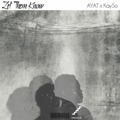 AYAT X KaySo - Let Them Know (Prod. by KaySo)