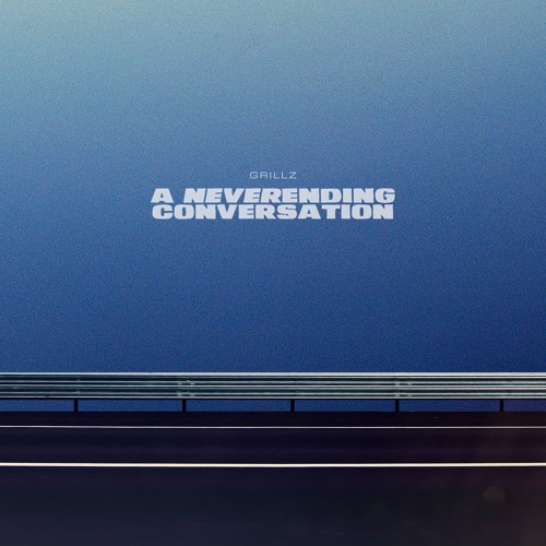 Grillz - A Neverending Conversation