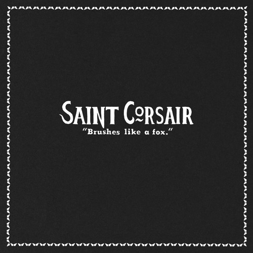 Saint Corsair - Brushes Like A Fox