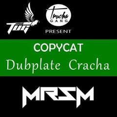MrSM -- Copycat - - ( Dubplate DJ TuG Cracha ) - - (TRUCHAGANG)