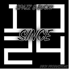 SPAZZ X BUCK$ - SINCE 1024 (PROD. DBOY PRODUCTIONS)