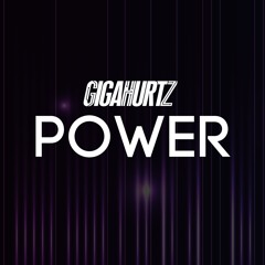 Gigahurtz  - Power ** Original Download ** [ FREE DOWNLOAD ] [MUSIC VIDEO IS OUT!]