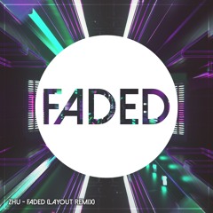 Zhu - Faded (Layout Remix)