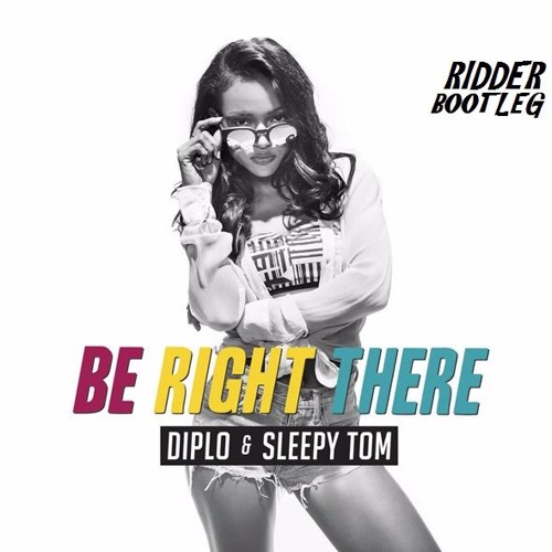 Diplo & Sleepy Tom - Be Right There (RIDDER BOOTLEG)