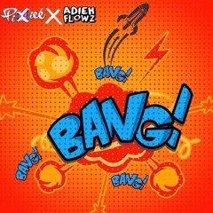 Pixiee ft. Adieh Flowz - BANG