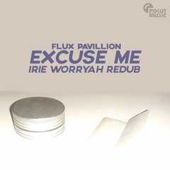 Flux Pavilion - Excuse Me (Irie Worryah Redub)