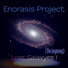 Enorasis Project - Lost Galaxyes I