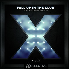 Foreign Twiinz & Blaize - Fall Up In The Club [X Collective EXCLUSIVE]