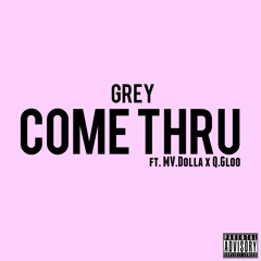 Come Thru Ft MV Dolla x Q.Gloo