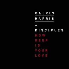Calvin Harris  Disciples   How Deep Is Your Love ( Mix By Edit DjMatim )