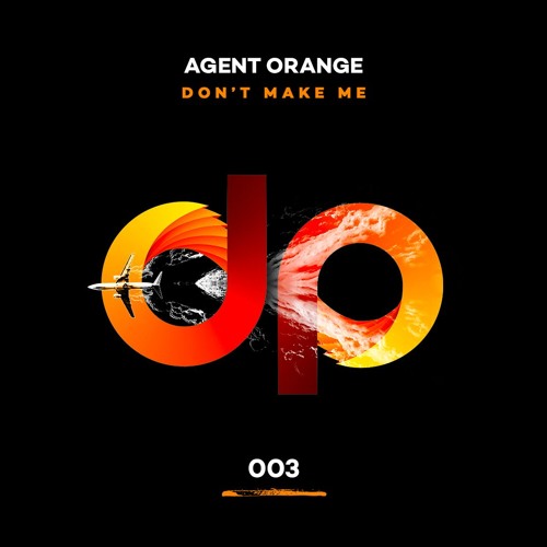 Agent Orange - Don't Make Me