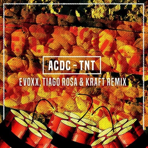 Stream ACDC - TNT (Evoxx, Tiago Rosa & KRAFT Bootleg) [FREE.