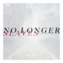 Bethel - No Longer Slaves (Reyer & Retain Remix) featuring Robin Vane