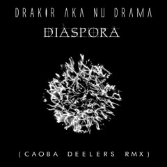 Drakir aka Nu Drama - Diàspøra (Caoba Deelers RMX)